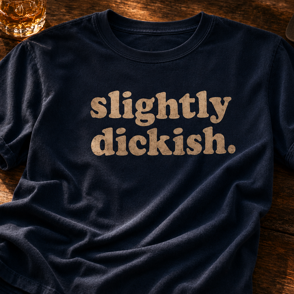 Slightly Dickish